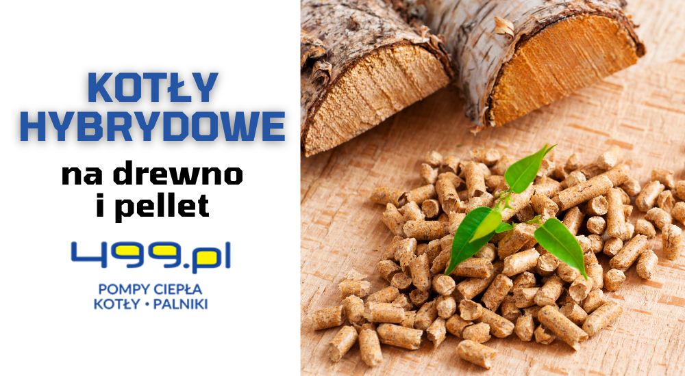 6 sprawdzonych kotłów hybrydowych na drewno i pellet w ofercie 499.pl