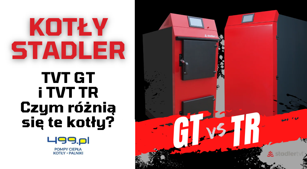 Stadler TVT GT czy Stadler TVT TR? Czym różnią się te kotły?